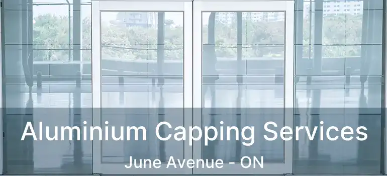 Aluminium Capping Services June Avenue - ON