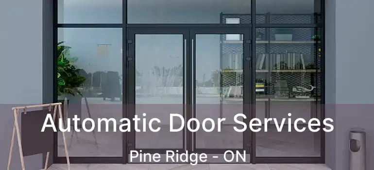 Automatic Door Services Pine Ridge - ON