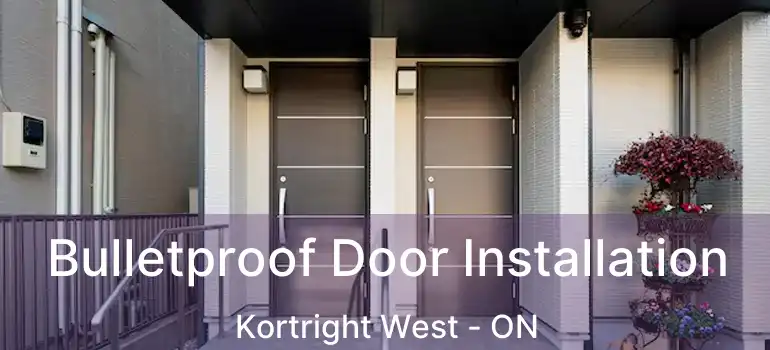 Bulletproof Door Installation Kortright West - ON
