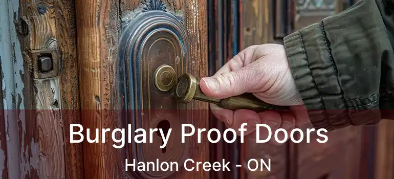 Burglary Proof Doors Hanlon Creek - ON