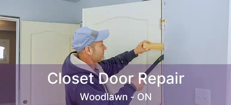 Closet Door Repair Woodlawn - ON