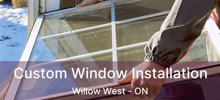 Custom Window Installation Willow West - ON