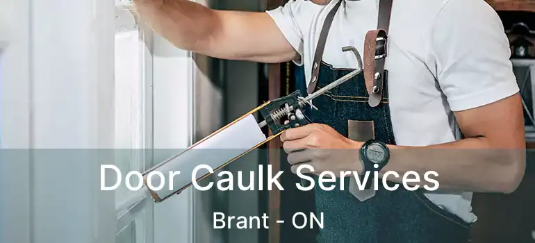 Door Caulk Services Brant - ON