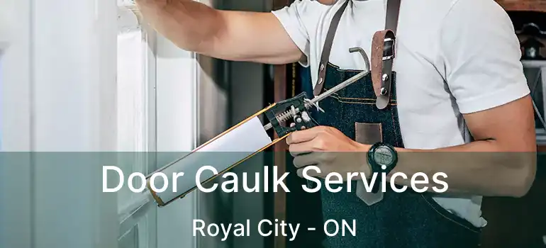  Door Caulk Services Royal City - ON