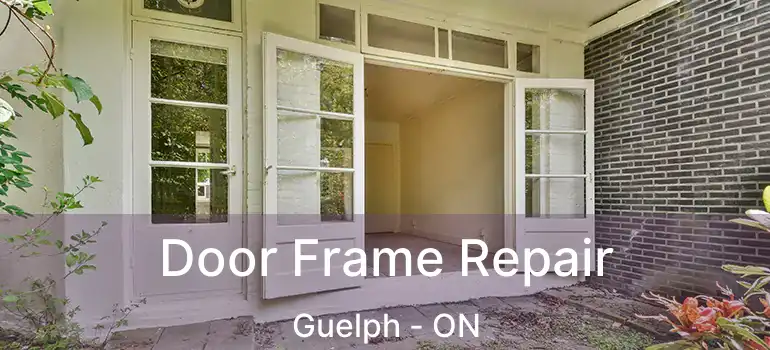 Door Frame Repair Guelph - ON