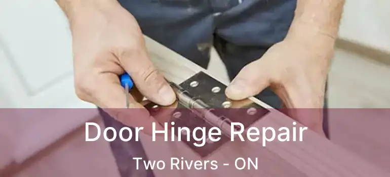 Door Hinge Repair Two Rivers - ON