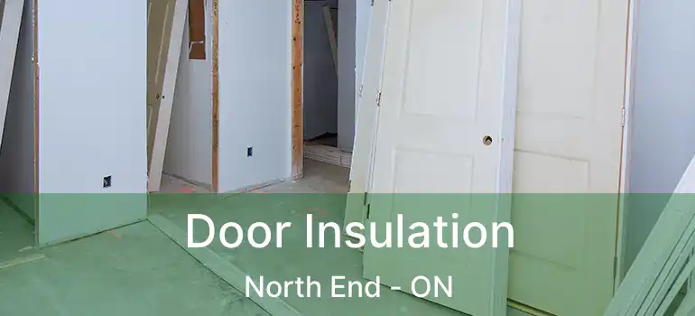 Door Insulation North End - ON