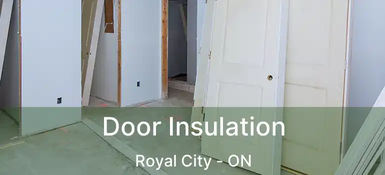 Door Insulation Royal City - ON