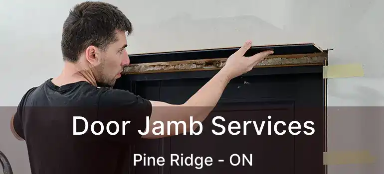 Door Jamb Services Pine Ridge - ON