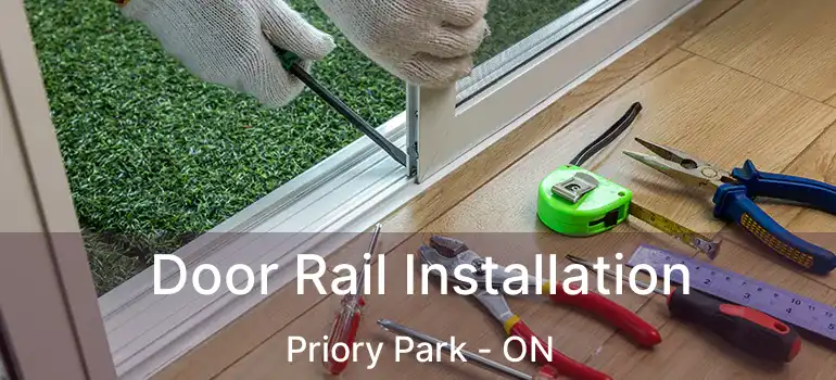 Door Rail Installation Priory Park - ON