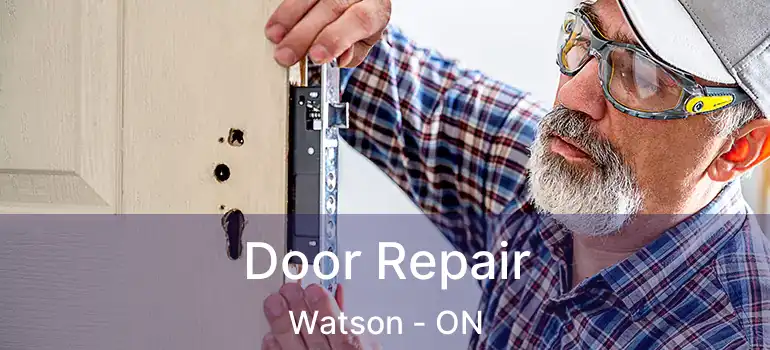  Door Repair Watson - ON