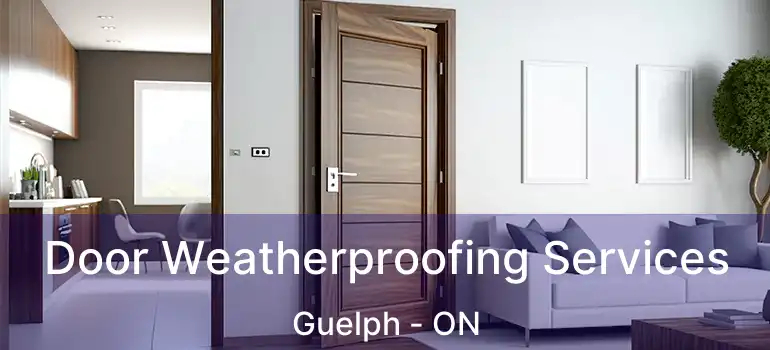  Door Weatherproofing Services Guelph - ON