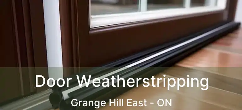 Door Weatherstripping Grange Hill East - ON