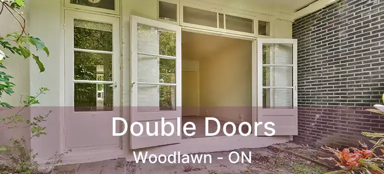 Double Doors Woodlawn - ON