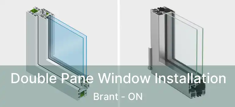 Double Pane Window Installation Brant - ON