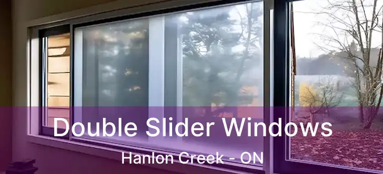  Double Slider Windows Hanlon Creek - ON