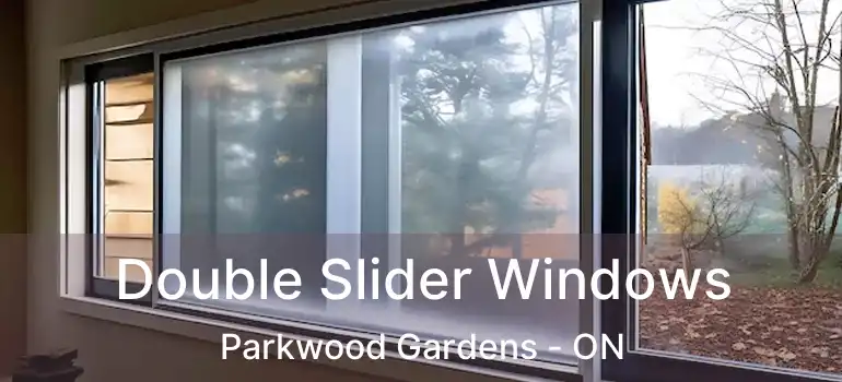  Double Slider Windows Parkwood Gardens - ON