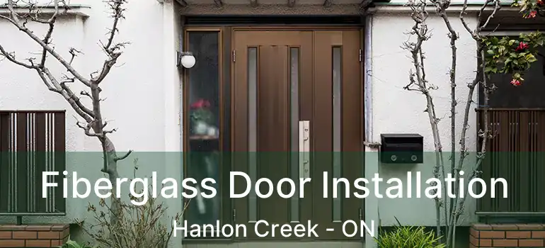 Fiberglass Door Installation Hanlon Creek - ON