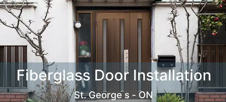 Fiberglass Door Installation St. George s - ON