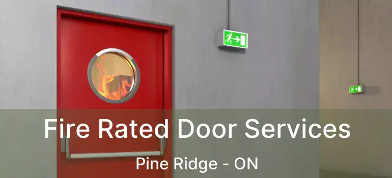 Fire Rated Door Services Pine Ridge - ON
