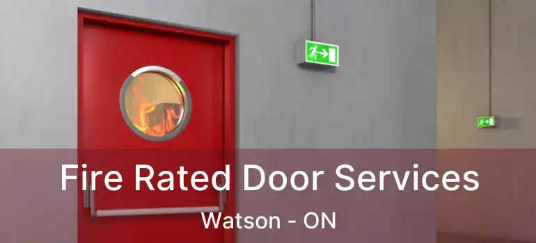 Fire Rated Door Services Watson - ON