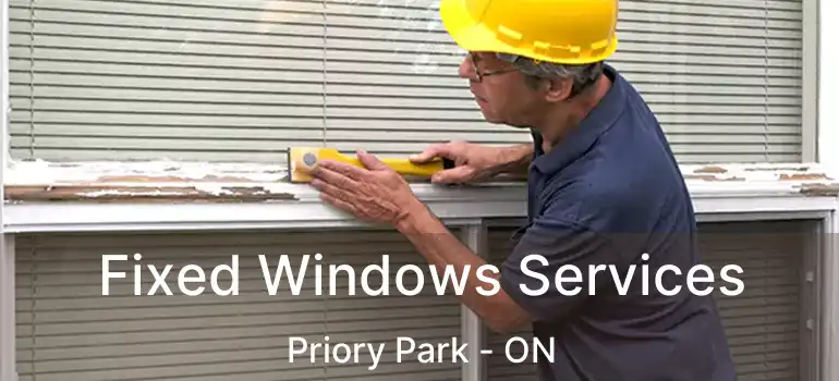 Fixed Windows Services Priory Park - ON