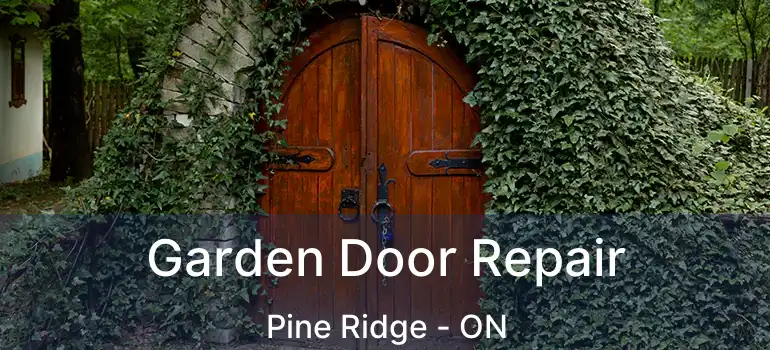 Garden Door Repair Pine Ridge - ON
