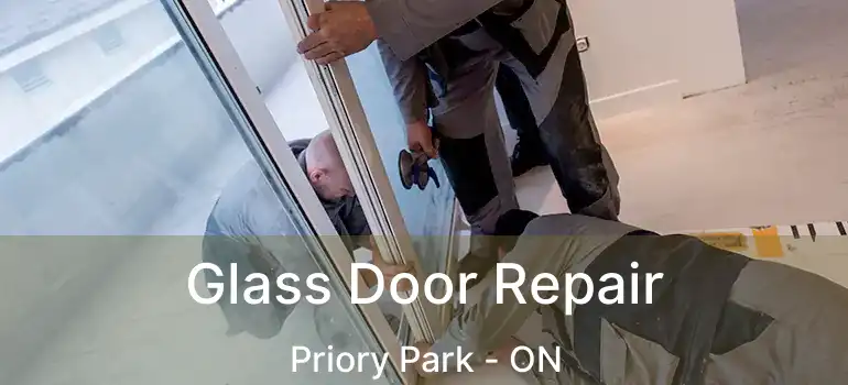 Glass Door Repair Priory Park - ON