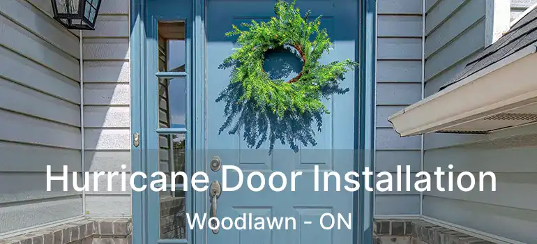  Hurricane Door Installation Woodlawn - ON