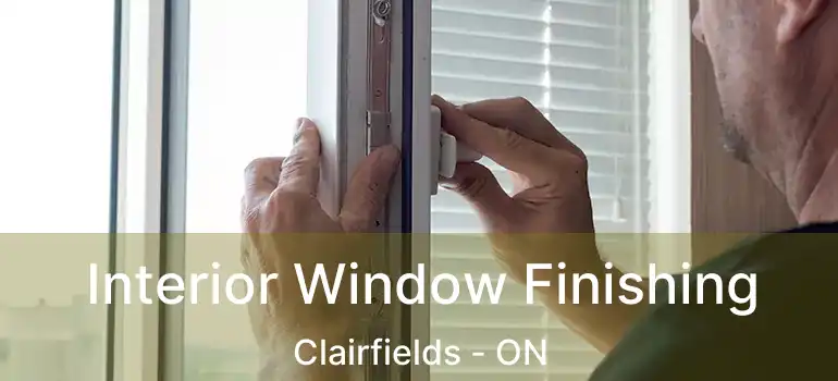 Interior Window Finishing Clairfields - ON