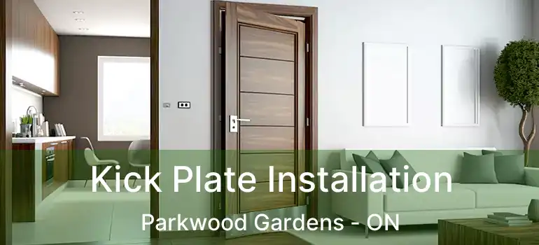  Kick Plate Installation Parkwood Gardens - ON