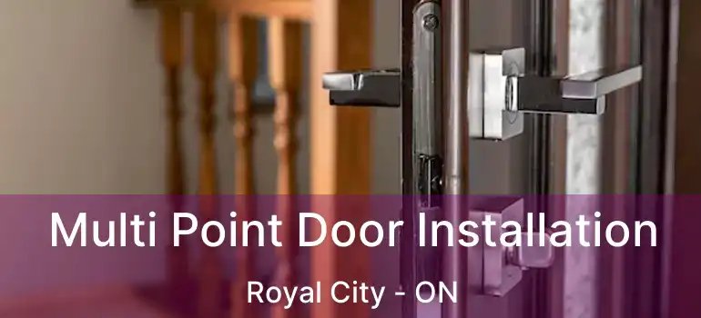 Multi Point Door Installation Royal City - ON
