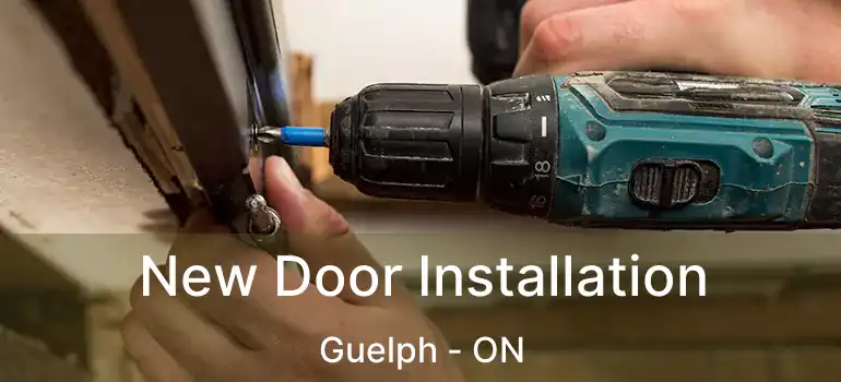  New Door Installation Guelph - ON