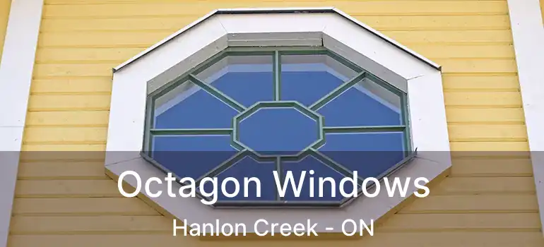 Octagon Windows Hanlon Creek - ON