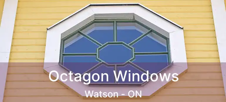 Octagon Windows Watson - ON