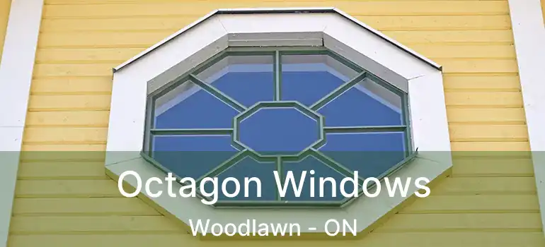 Octagon Windows Woodlawn - ON