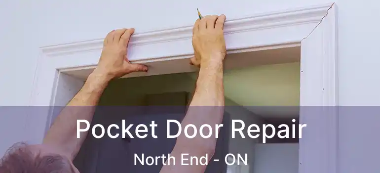  Pocket Door Repair North End - ON