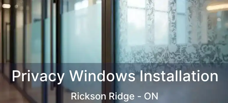 Privacy Windows Installation Rickson Ridge - ON