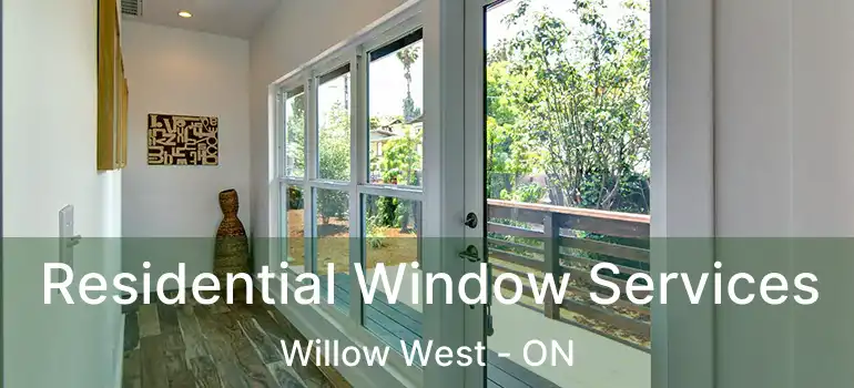 Residential Window Services Willow West - ON