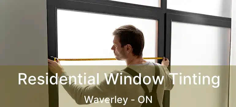 Residential Window Tinting Waverley - ON