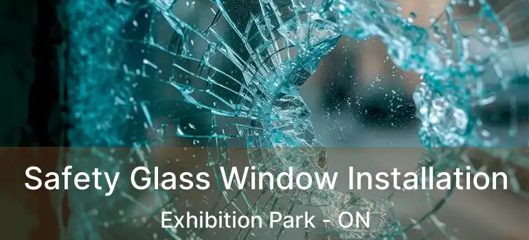 Safety Glass Window Installation Exhibition Park - ON