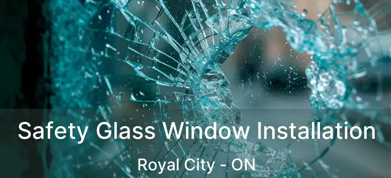 Safety Glass Window Installation Royal City - ON