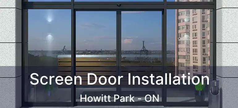 Screen Door Installation Howitt Park - ON