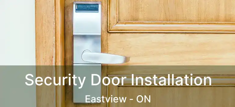 Security Door Installation Eastview - ON