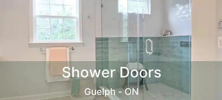 Shower Doors Guelph - ON