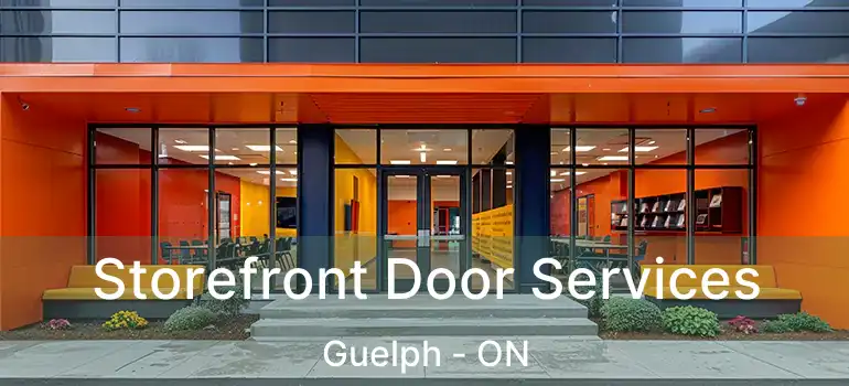 Storefront Door Services Guelph - ON