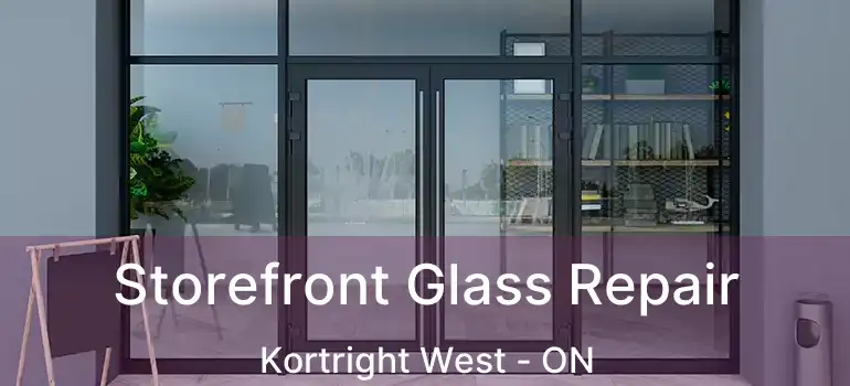Storefront Glass Repair Kortright West - ON