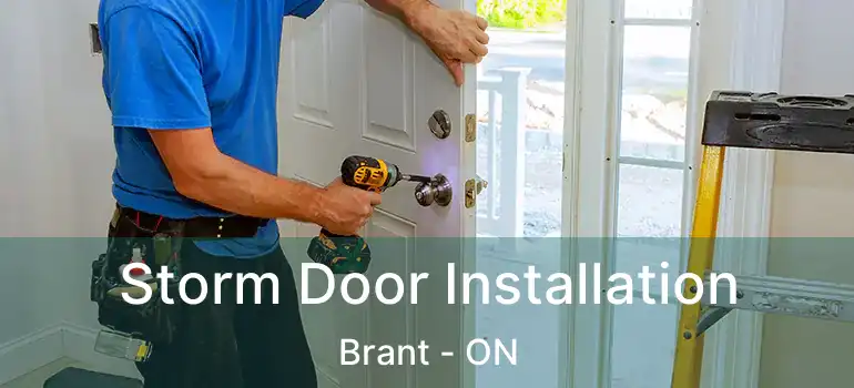  Storm Door Installation Brant - ON