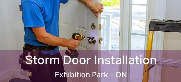 Storm Door Installation Exhibition Park - ON