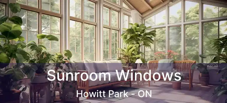 Sunroom Windows Howitt Park - ON